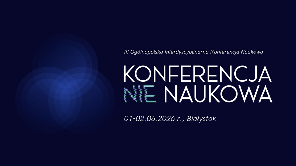 Zapraszamy na III Konferencję /nie/Naukową