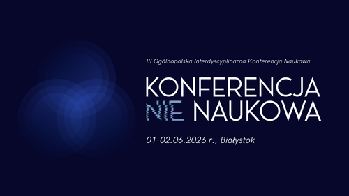 Rejestracja ruszyła - zapraszamy na III Konferencję /nie/Naukową